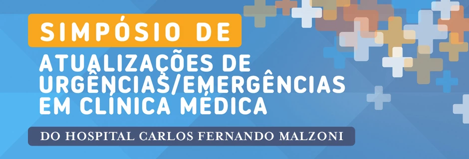 Simpósio de Atualizações de Urgências e Emergências em Clínica Médica do Hospital Carlos Fernando Malzoni
