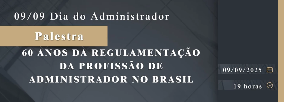 Palestra Especial - Dia do Administrador - 60 Anos da Regulamentação da Profissão de Administrador no Brasil