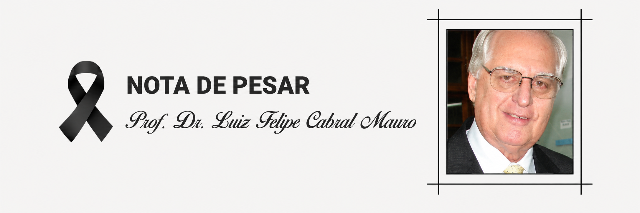Nota de Pesar - Professor Dr. Luiz Felipe Cabral Mauro Nota de Pesar - Professor Dr. Luiz Felipe Cabral Mauro